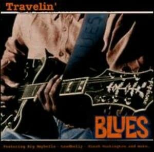 Travelin' Blues-Big Maybelle,B.B.King,Leadbelly,John Lee Hooker...