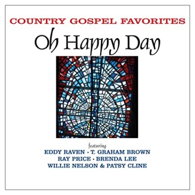 OH HAPPY DAY-COUNTRY GOSPEL FAVORITES-Eddy Raven,T.Graham Brown,Ray Pr