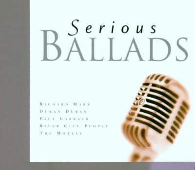 SERIOUS BALLADS-Richard Marx,Duran Duran,Paul Carrack,Motels,Tasmin Ar