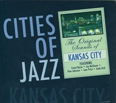 CITIES OF JAZZ-Kansas City-Count Basie,Jay McShann,Andy Kirk...