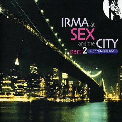 IRMA AT SEX & THE CITY - PART 2 - NIGHTLIFE SESSIO-Voo Doo Phunk,Black