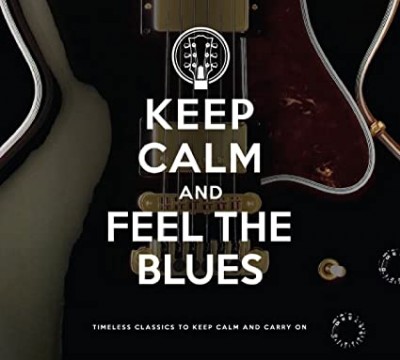 KEEP CALM & FEEL THE BLUES-Howlin' Wolf,Little Walter,Bo Diddley,Leadb