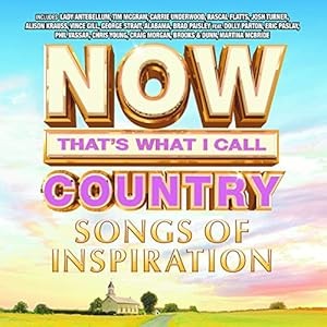 Now That's What I Call Country: Songs Of Inspiration