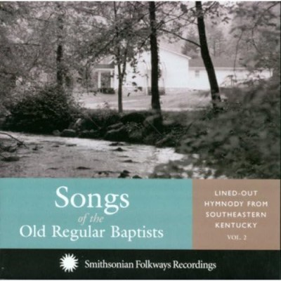 SONGS OF THE OLD REG. BAPTISTS-Lined-Out Hymnody From Southeastern Ken