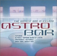 ASTRO BAR-De-Phazz,Underworld,Rurals,Amon Tobin,Ursula 1000,Moss...