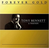 Forever Gold-Tony Bennet & Friends