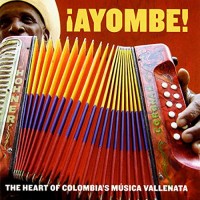 AYOMBE!-THE HEART OF COLOMBIA'S MUSICA VALLENATA-Riquelme Carrillo & B