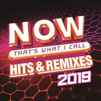 NOW THAT'S WHAT I CALL HITS & REMIXES 2019