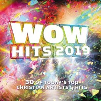 WOW HITS 2019 - 30 Of Today's Top Christian Artists & Hits