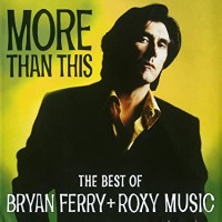 More Than This: The Best Of Bryan Ferry & Roxy Music