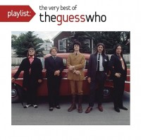 Playlist: The Very Best Of Guess Who