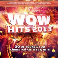 WOW Hits 20013-Casting Crowns,Matt Redman,Newsboys,Tobymac...