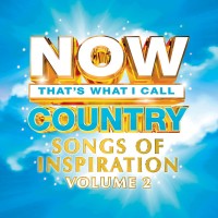 Now That's What I Call Country: Songs Of Inspiration Volume 2